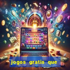jogos gratis que realmente ganha dinheiro